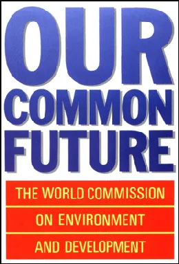 Le rapport Our Common Future de l'ONU formalise les bases mondiales du développement durable en 1987